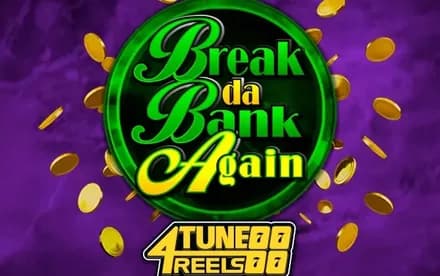 Break Da Bank Again 4Tune Reels